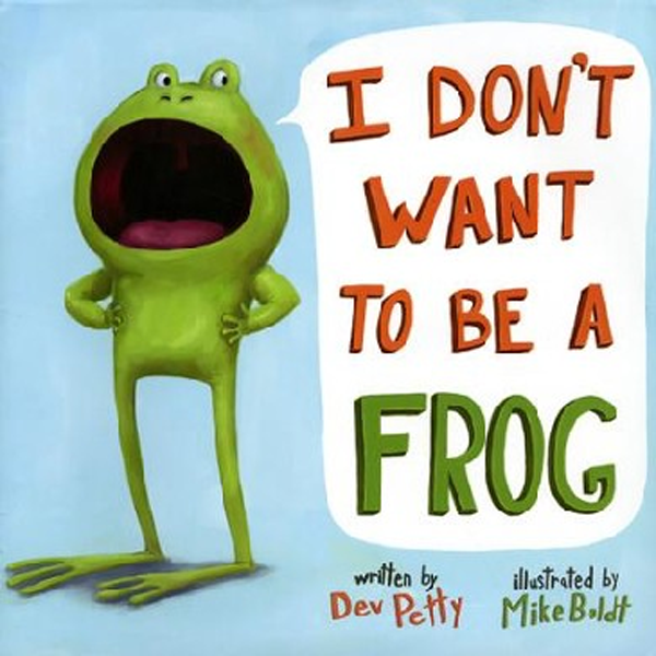 I don't want to be a frog