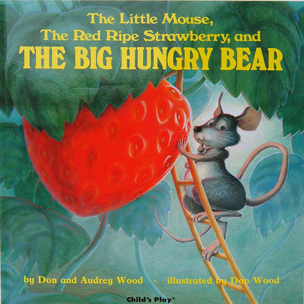 Little Mouse, Red Ripe Strawberry and the Big Hungry Bear