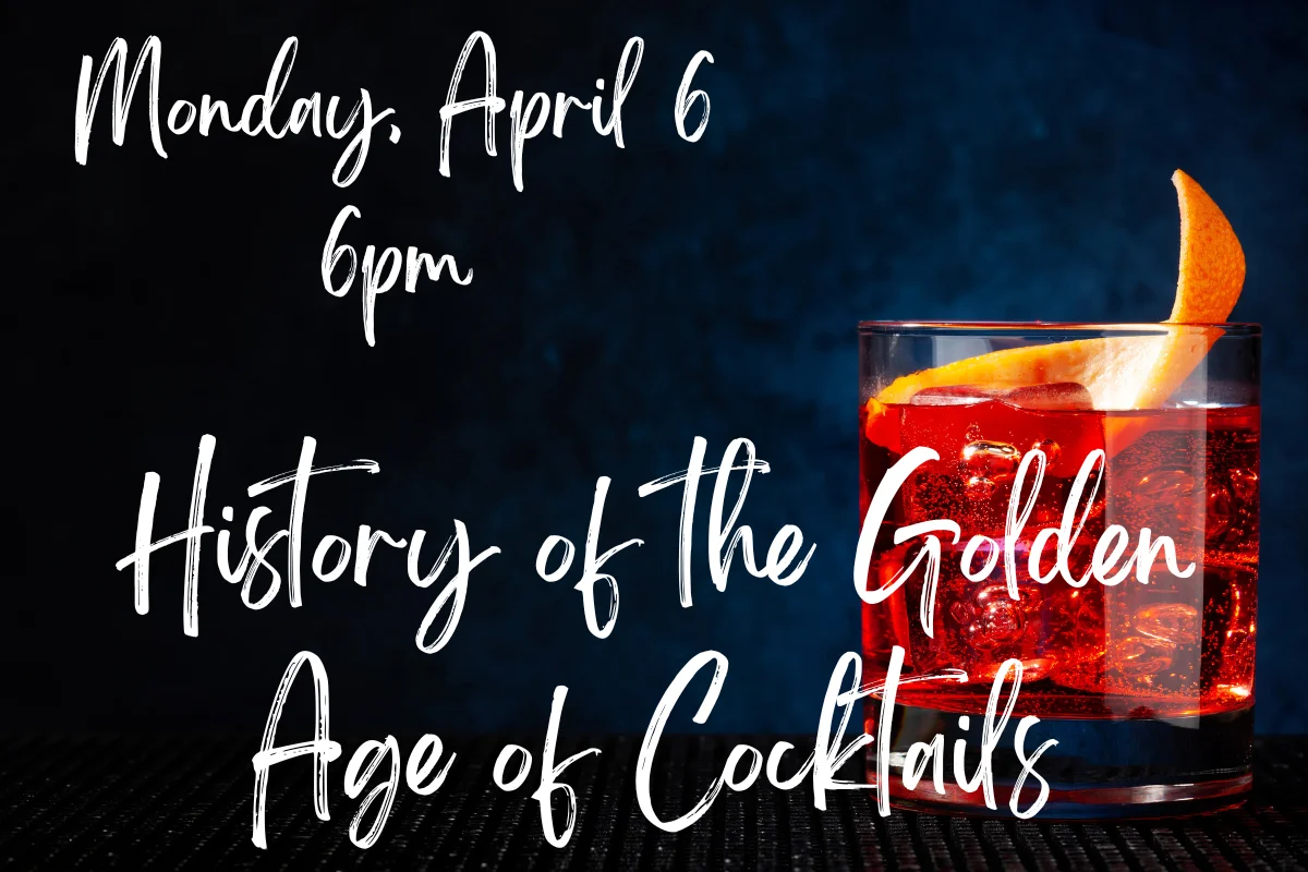 History of the Golden Age of Cocktails, Monday April 6 at 6pm