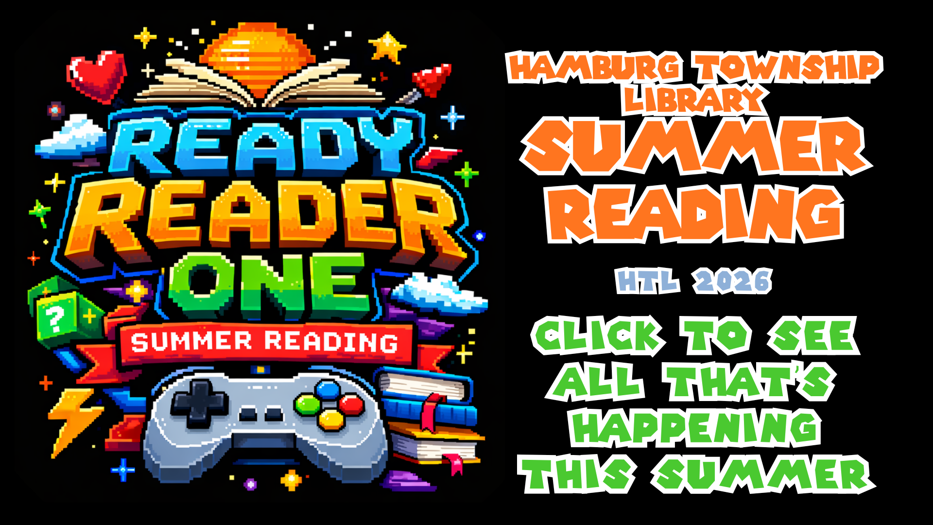 Hamburg Township Library Summer Reading 2026 - Ready Reader One. Click to see all that's happening this summer.